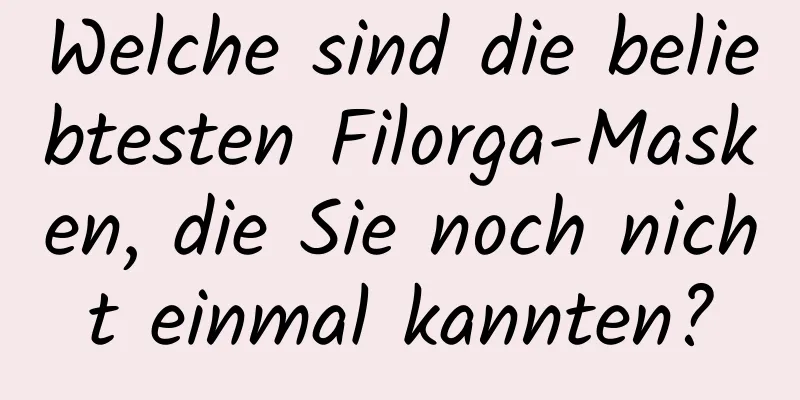 Welche sind die beliebtesten Filorga-Masken, die Sie noch nicht einmal kannten?