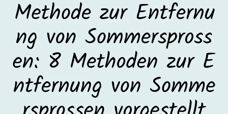 Methode zur Entfernung von Sommersprossen: 8 Methoden zur Entfernung von Sommersprossen vorgestellt