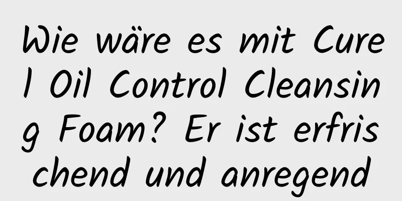 Wie wäre es mit Curel Oil Control Cleansing Foam? Er ist erfrischend und anregend