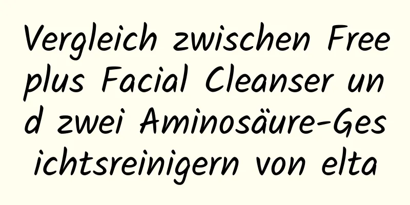 Vergleich zwischen Freeplus Facial Cleanser und zwei Aminosäure-Gesichtsreinigern von elta