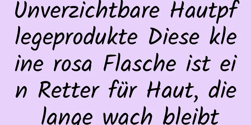 Unverzichtbare Hautpflegeprodukte Diese kleine rosa Flasche ist ein Retter für Haut, die lange wach bleibt
