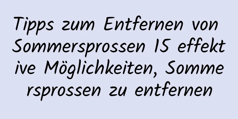 Tipps zum Entfernen von Sommersprossen 15 effektive Möglichkeiten, Sommersprossen zu entfernen