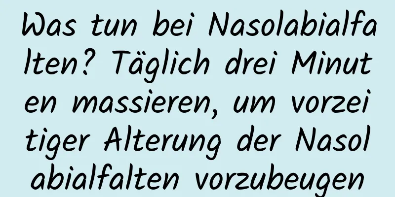 Was tun bei Nasolabialfalten? Täglich drei Minuten massieren, um vorzeitiger Alterung der Nasolabialfalten vorzubeugen