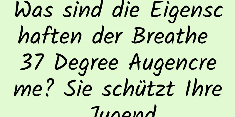 Was sind die Eigenschaften der Breathe 37 Degree Augencreme? Sie schützt Ihre Jugend