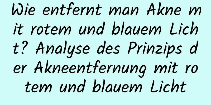 Wie entfernt man Akne mit rotem und blauem Licht? Analyse des Prinzips der Akneentfernung mit rotem und blauem Licht