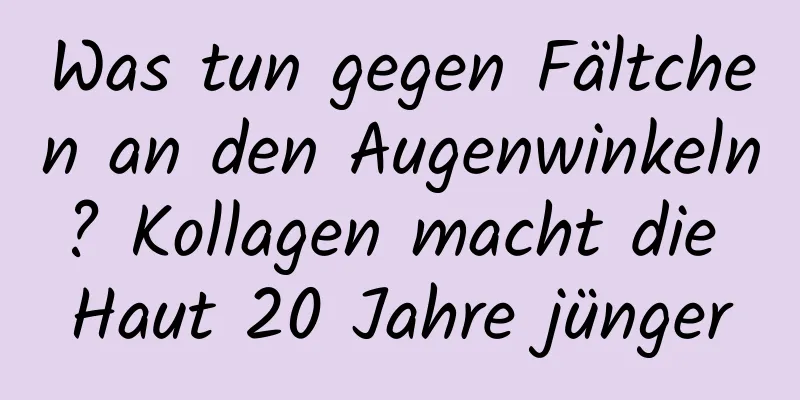Was tun gegen Fältchen an den Augenwinkeln? Kollagen macht die Haut 20 Jahre jünger