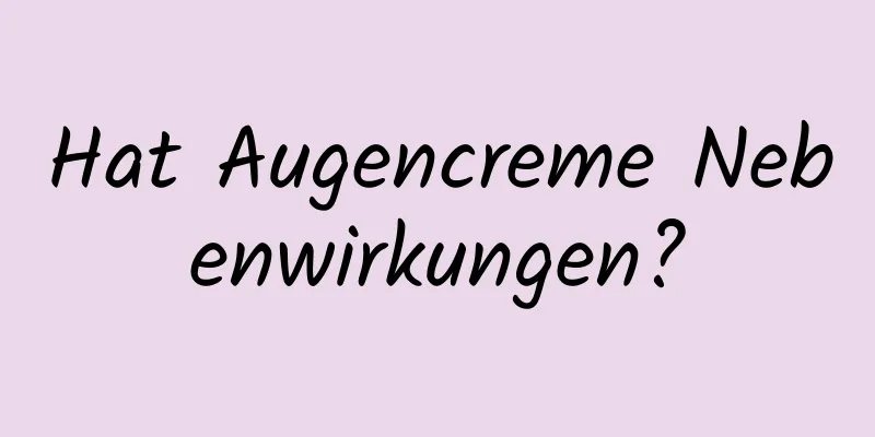 Hat Augencreme Nebenwirkungen?