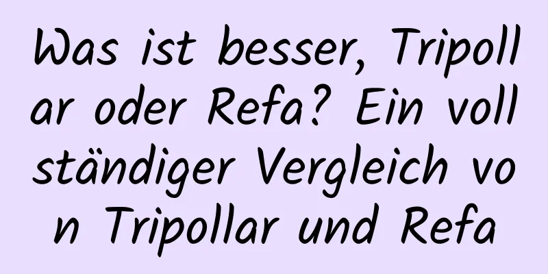Was ist besser, Tripollar oder Refa? Ein vollständiger Vergleich von Tripollar und Refa