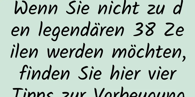 Wenn Sie nicht zu den legendären 38 Zeilen werden möchten, finden Sie hier vier Tipps zur Vorbeugung
