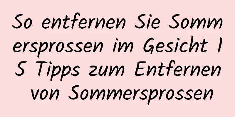 So entfernen Sie Sommersprossen im Gesicht 15 Tipps zum Entfernen von Sommersprossen