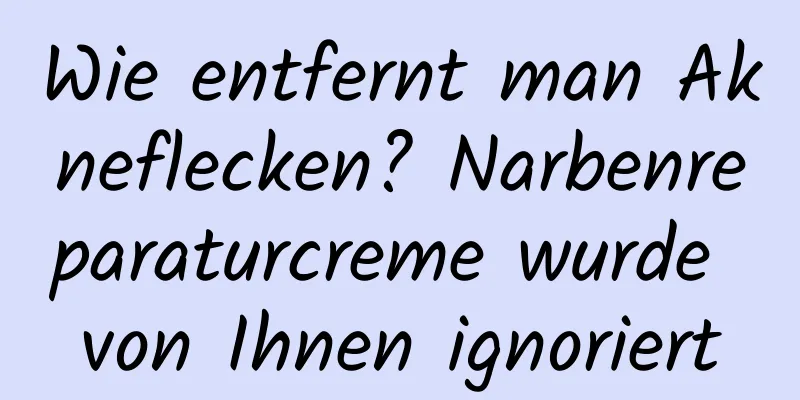 Wie entfernt man Akneflecken? Narbenreparaturcreme wurde von Ihnen ignoriert