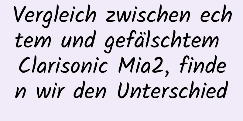 Vergleich zwischen echtem und gefälschtem Clarisonic Mia2, finden wir den Unterschied