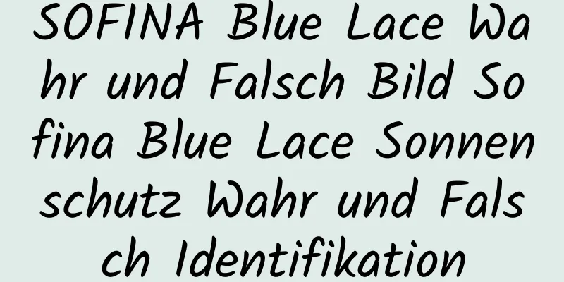 SOFINA Blue Lace Wahr und Falsch Bild Sofina Blue Lace Sonnenschutz Wahr und Falsch Identifikation