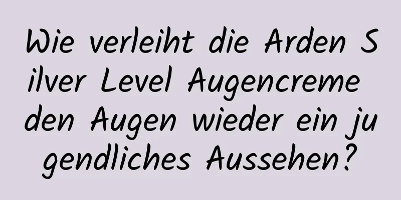 Wie verleiht die Arden Silver Level Augencreme den Augen wieder ein jugendliches Aussehen?
