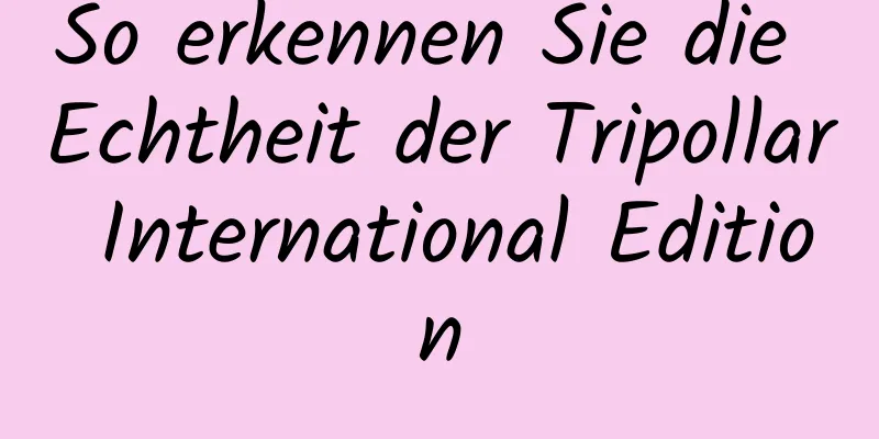 So erkennen Sie die Echtheit der Tripollar International Edition