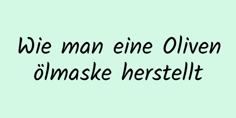 Wie man eine Olivenölmaske herstellt