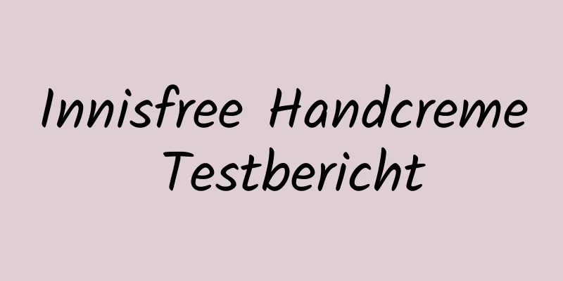 Innisfree Handcreme Testbericht