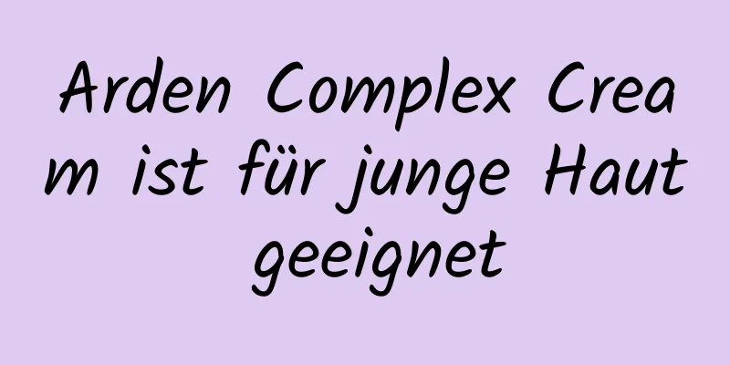 Arden Complex Cream ist für junge Haut geeignet