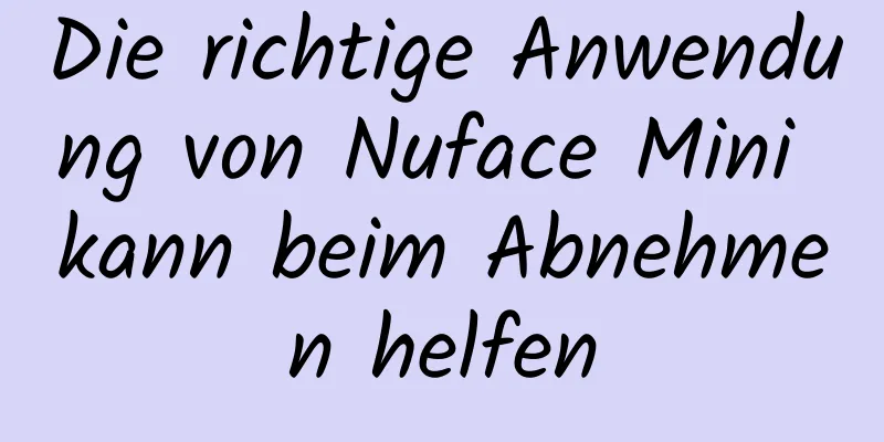 Die richtige Anwendung von Nuface Mini kann beim Abnehmen helfen