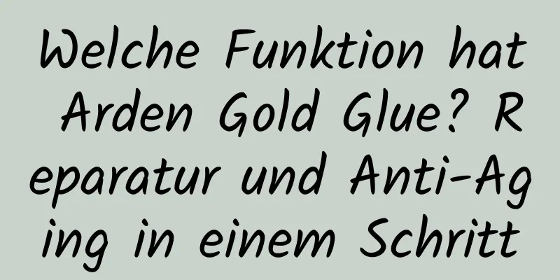 Welche Funktion hat Arden Gold Glue? Reparatur und Anti-Aging in einem Schritt