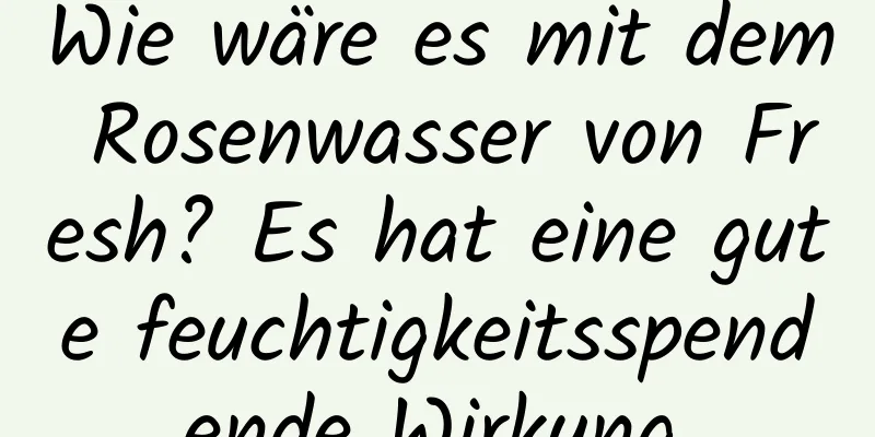 Wie wäre es mit dem Rosenwasser von Fresh? Es hat eine gute feuchtigkeitsspendende Wirkung.