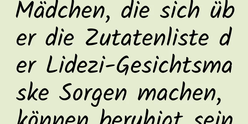 Mädchen, die sich über die Zutatenliste der Lidezi-Gesichtsmaske Sorgen machen, können beruhigt sein