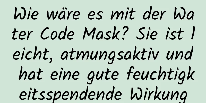 Wie wäre es mit der Water Code Mask? Sie ist leicht, atmungsaktiv und hat eine gute feuchtigkeitsspendende Wirkung