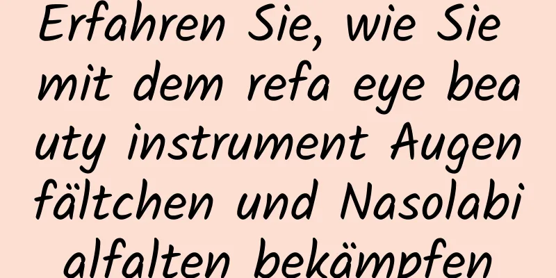 Erfahren Sie, wie Sie mit dem refa eye beauty instrument Augenfältchen und Nasolabialfalten bekämpfen