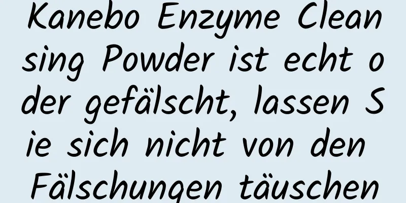Kanebo Enzyme Cleansing Powder ist echt oder gefälscht, lassen Sie sich nicht von den Fälschungen täuschen