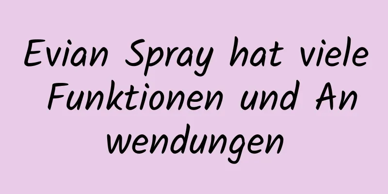 Evian Spray hat viele Funktionen und Anwendungen