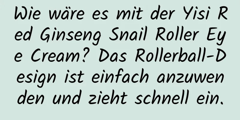 Wie wäre es mit der Yisi Red Ginseng Snail Roller Eye Cream? Das Rollerball-Design ist einfach anzuwenden und zieht schnell ein.