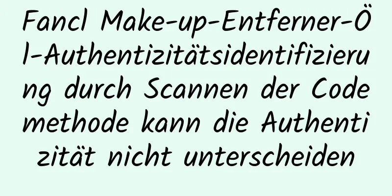 Fancl Make-up-Entferner-Öl-Authentizitätsidentifizierung durch Scannen der Codemethode kann die Authentizität nicht unterscheiden
