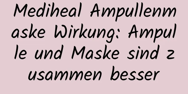 Mediheal Ampullenmaske Wirkung: Ampulle und Maske sind zusammen besser