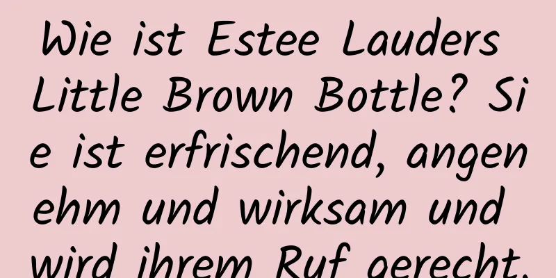Wie ist Estee Lauders Little Brown Bottle? Sie ist erfrischend, angenehm und wirksam und wird ihrem Ruf gerecht.