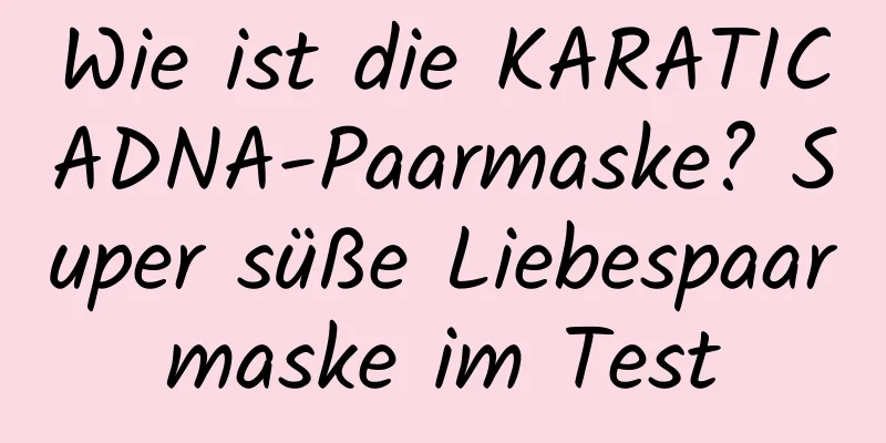 Wie ist die KARATICADNA-Paarmaske? Super süße Liebespaarmaske im Test
