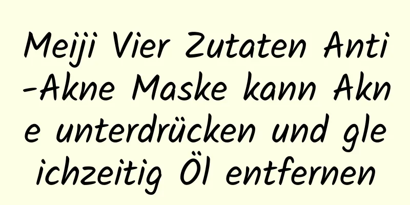 Meiji Vier Zutaten Anti-Akne Maske kann Akne unterdrücken und gleichzeitig Öl entfernen