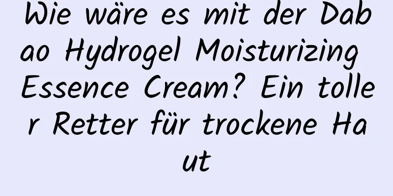 Wie wäre es mit der Dabao Hydrogel Moisturizing Essence Cream? Ein toller Retter für trockene Haut