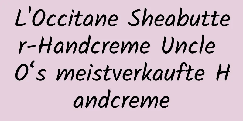 L'Occitane Sheabutter-Handcreme Uncle O‘s meistverkaufte Handcreme