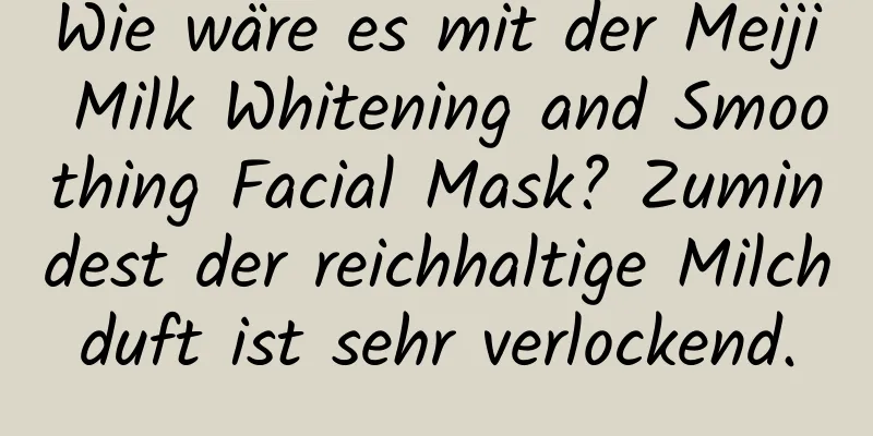 Wie wäre es mit der Meiji Milk Whitening and Smoothing Facial Mask? Zumindest der reichhaltige Milchduft ist sehr verlockend.