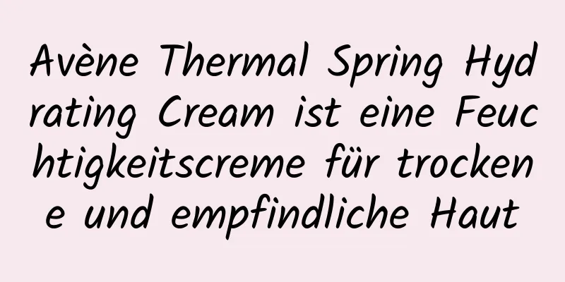 Avène Thermal Spring Hydrating Cream ist eine Feuchtigkeitscreme für trockene und empfindliche Haut