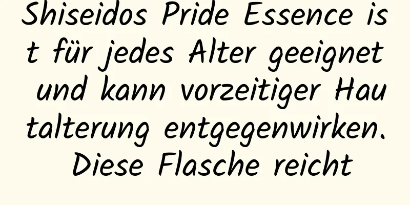 Shiseidos Pride Essence ist für jedes Alter geeignet und kann vorzeitiger Hautalterung entgegenwirken. Diese Flasche reicht