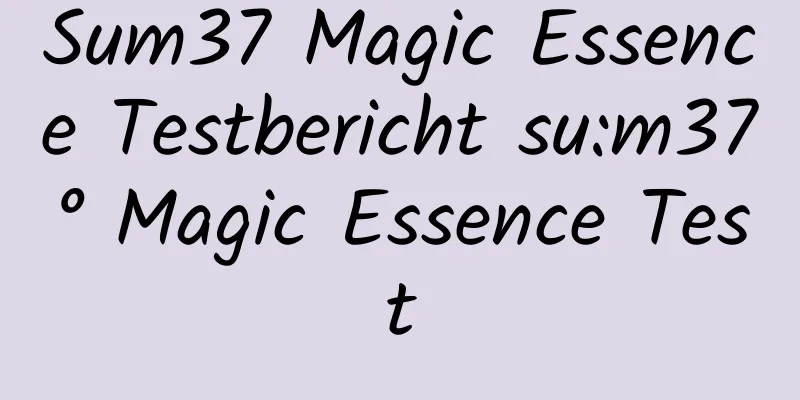 Sum37 Magic Essence Testbericht su:m37° Magic Essence Test