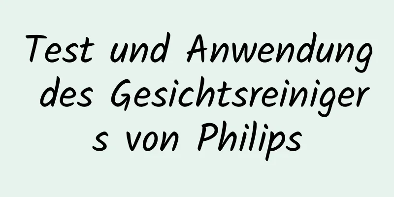 Test und Anwendung des Gesichtsreinigers von Philips