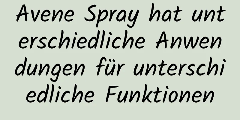 Avene Spray hat unterschiedliche Anwendungen für unterschiedliche Funktionen